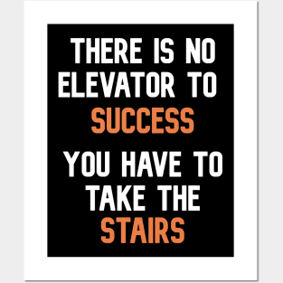 There is no elevator to success , you have to take the stairs T-Shirt Posters and Art